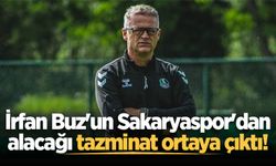 İrfan Buz'un Sakaryaspor'dan alacağı tazminat ortaya çıktı!