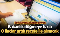Sofralarımıza kadar giriyor! Bakanlık düğmeye bastı: O ilaçlar artık reçete ile alınacak