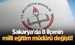 Sakarya'da 8 ilçenin milli eğitim müdürü değişti!