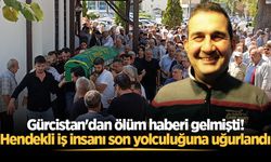 Gürcistan'dan ölüm haberi gelmişti! Hendekli iş insanı son yolculuğuna uğurlandı