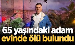65 yaşındaki adam evinde ölü bulundu