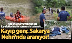 Haber alınamayan gencin kıyafetleri nehir kenarında bulundu... Kayıp genç Sakarya Nehri'nde aranıyor!