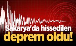 Sakarya'da hissedilen deprem oldu!