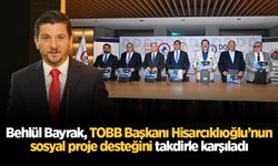 Behlül Bayrak, TOBB Başkanı Hisarcıklıoğlu’nun sosyal proje desteğini takdirle karşıladı
