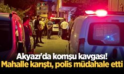 Akyazı'da komşu kavgası! Mahalle karıştı, polis müdahale etti