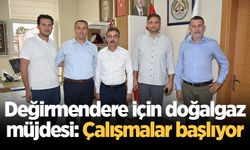 Değirmendere için doğalgaz müjdesi: Çalışmalar başlıyor