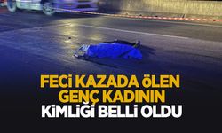 Kazada ölen genç kadının kimliği belli oldu
