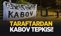 Taraftardan Kabov tepkisi; Pankart astılar!