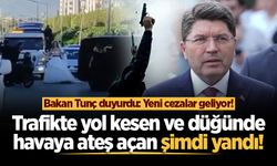 Bakan Tunç duyurdu: Trafikte yol kesene 3 yıl, düğünde ateş açana 5 yıla kadar hapis!