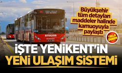 Büyükşehir'den Yenikent'in yeni ulaşım sistemiyle ilgili açıklama!