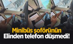 Minibüs şoförü tepki çekti; Telefon elinden düşmedi