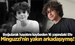 Karasu'da boğularak hayatını kaybeden 16 yaşındaki Efe, Minguzzi'nin yakın arkadaşıymış!