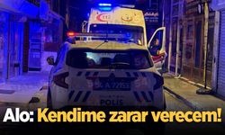 Alo: Kendime zarar verecem!