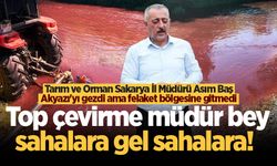 Tarım İl Müdürü Asım Baş Akyazı’yı gezdi ama felaket bölgesine gitmedi: Top çevirme müdür bey sahalara gel sahalara!