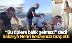 “Bu tiplere balık gelmez!” dedi, Sakarya Nehri kenarında tıraş etti