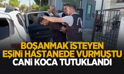 Hastanede eşini vurmuştu, tutuklandı