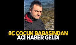 Aniden fenalaştı; 3 çocuk babasından acı haber