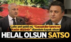 Lafın yeri geldi mi, “Sanayiciler tarımı ne kadar düşünür” diyenlere kapak olsun: Helal olsun SATSO