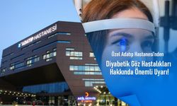 Özel Adatıp Hastanesi’nden Diyabetik Göz Hastalıkları hakkında önemli uyarı