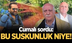 Cumalı sordu: Bu suskunluk niye!