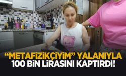 Büyü bozma yalanıyla dolandırıldı