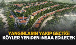 Orman yangınlarında zarar gören 4 köy yeniden inşaa ediliyor