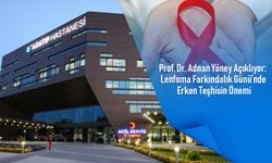 Prof. Dr. Adnan Yöney Açıklıyor: Lenfoma farkındalık gününde erken teşhisin önemi
