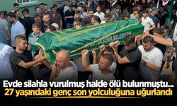 Evde silahla vurulmuş halde ölü bulunmuştu... 27 yaşındaki genç son yolculuğuna uğurlandı