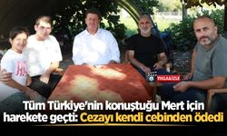 Tüm Türkiye'nin konuştuğu Mert için harekete geçti: Cezayı kendi cebinden ödedi