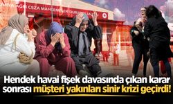 Hendek havai fişek davasında çıkan karar sonrası müşteri yakınları sinir krizi geçirdi!
