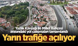 Yazlık Kavşağı ile Millet Bahçesi arasındaki yol çalışmaları tamamlandı! Pazartesi günü trafiğe açılıyor