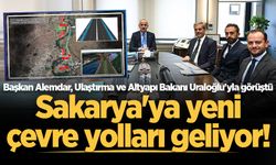 Başkan Alemdar, Ulaştırma ve Altyapı Bakanı Uraloğlu'yla görüştü: Sakarya'ya yeni çevre yolları geliyor!