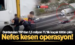 Nefes kesen operasyon! Durdurulan TIR'dan 1,5 milyon TL'lik kaçak tütün çıktı
