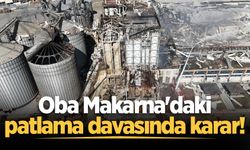 Oba Makarna'daki patlama davasında karar!