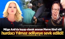 Müge Anlı'da kayıp olarak aranan Merve itiraf etti, hurdacı Yılmaz adliyeye sevk edildi!