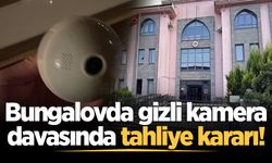 Bungalovda gizli kamera davasında tahliye kararı!