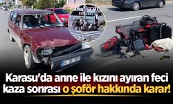 Karasu'da anne ile kızını ayıran feci kaza sonrası o şoför hakkında karar!