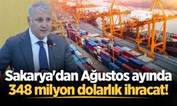 Sakarya'dan Ağustos ayında 348 milyon dolarlık ihracat!