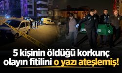 5 kişinin öldüğü korkunç olayın fitilini o yazı ateşlemiş!