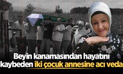 Beyin kanamasından hayatını kaybeden iki çocuk annesine acı veda