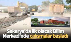 Sakarya'da ilk olacak Bilim Merkezi’nde çalışmalar başladı