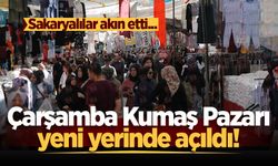Çarşamba Kumaş Pazarı yeni yerinde açıldı! Sakaryalılar akın etti...
