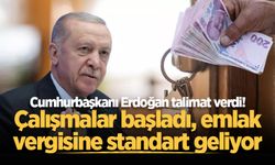 Cumhurbaşkanı Erdoğan talimat verdi! Çalışmalar başladı, emlak vergisine standart geliyor