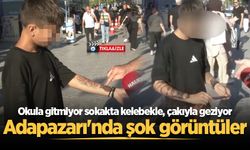 Adapazarı'nda şok görüntüler: Okula gitmiyor sokakta kelebekle, çakıyla geziyor