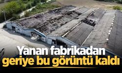 Yanan fabrikadan geriye bu görüntü kaldı