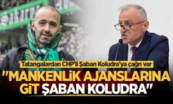 Tatangalardan CHP’li Şaban Koludra’ya çağrı var: Mankenlik ajanlarına git Şaban Koludra!