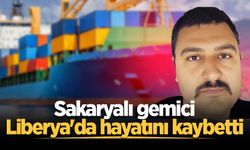 Sakaryalı gemici Liberya'da hayatını kaybetti