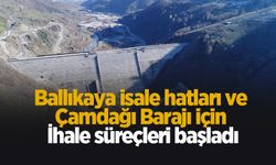 Ballıkaya isale hatları ve Çamdağı Barajı için önemli gelişme