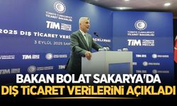 Bakan Bolat dış ticaret verilerini Sakarya'da açıkladı!