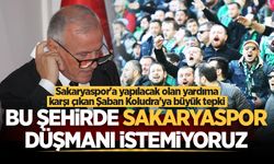Sakaryaspor’a yapılacak olan yardıma karşı çıkan Şaban Koludra’ya büyük tepki